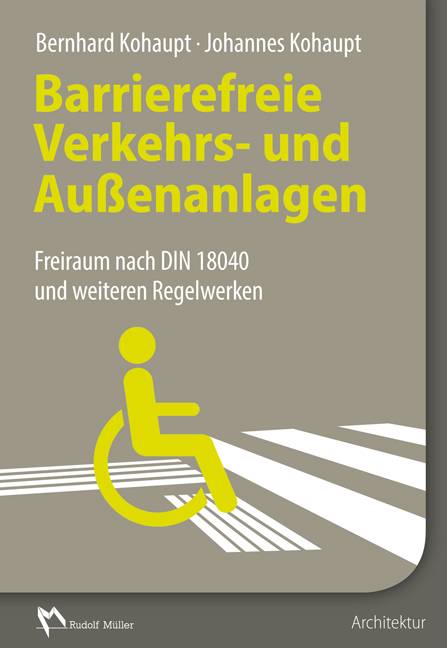 Barrierefreie Verkehrs- und Außenanlagen Freiraum nach DIN 18040 und weiteren Regelwerken