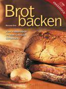 Brotbacken Vom Volkornbrot bis zum Salz- und Süßgebäck ...