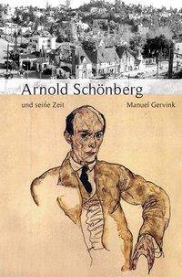 Arnold Schönberg und seine Zeit Große Komponisten und ihre Zeit