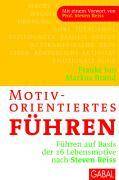 Motivorientiertes Führen Führen auf Basis der 16 Lebensmotive nach Steven Reiss. Mit e. Vorw. v. Steven Reiss