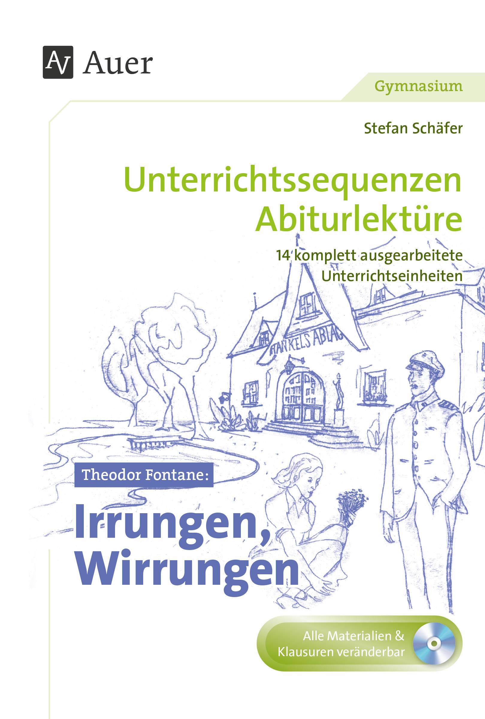 Theodor Fontane Irrungen, Wirrungen Unterrichtssequenzen Abiturlektüre in 14 komplett ausgearbeiteten Unterrichtseinheiten (11. bis 13. Klasse)