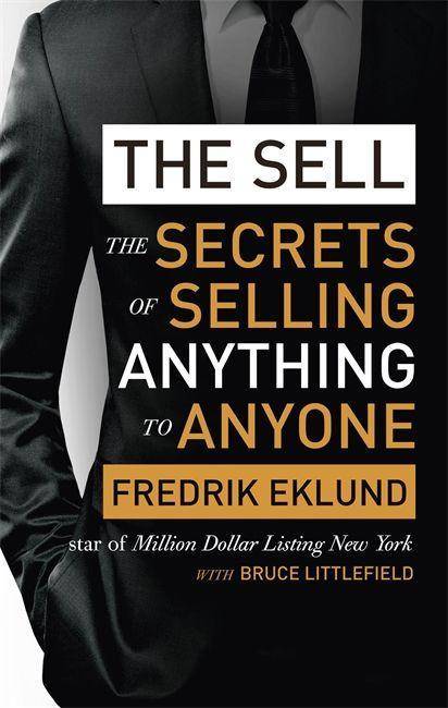 The Sell The secrets of selling anything to anyone