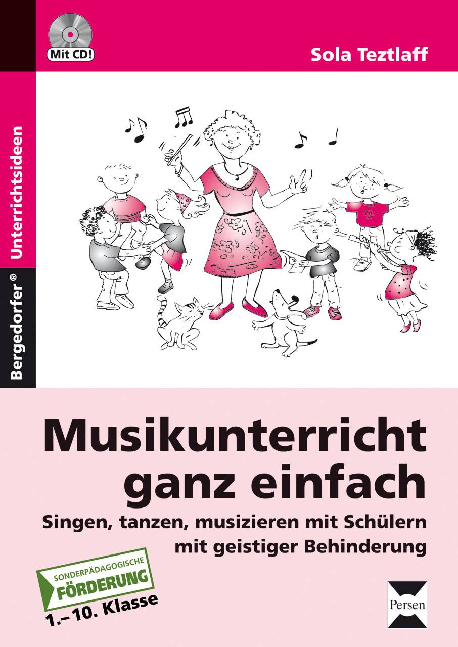 Musikunterricht ganz einfach Singen, tanzen, musizieren mit Schülern mit geistiger Behinderung (1. bis 10. Klasse)