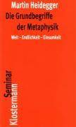Die Grundbegriffe der Metaphysik Welt, Endlichkeit, Einsamkeit