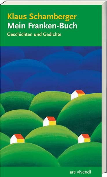 Mein Franken-Buch Geschichten und Gedichte