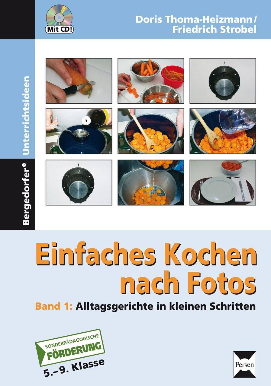 Einfaches Kochen nach Fotos 1 Alltagsrezepte in kleinen Schritten (5. bis 9. Klasse)