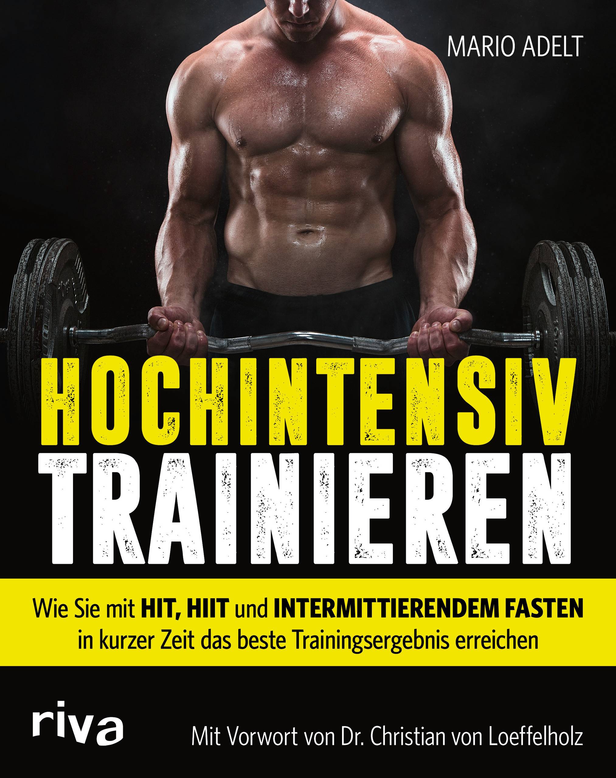 Hochintensiv trainieren Wie Sie mit HIT, HIIT und intermittierendem Fasten in kurzer Zeit das beste Trainingsergebnis erreichen