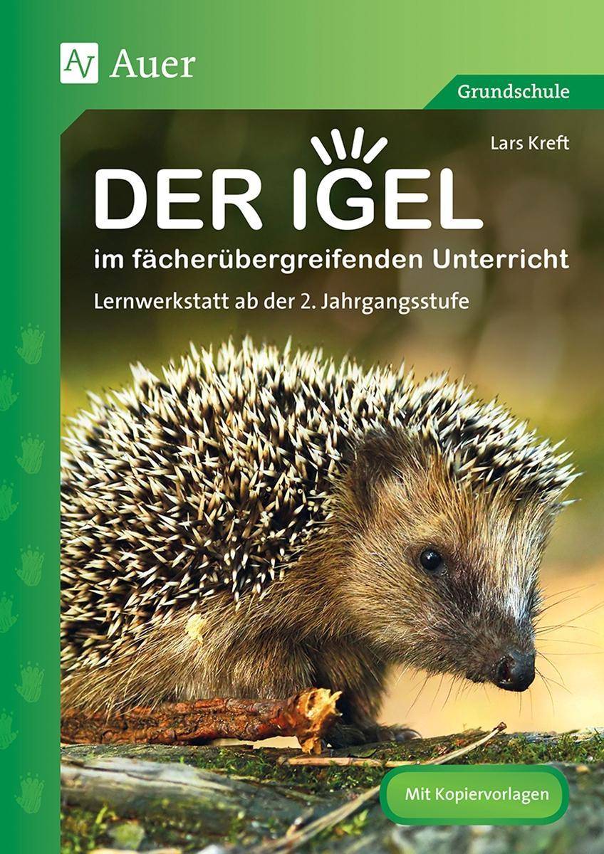 Der Igel im fächerübergreifenden Unterricht Lernwerkstatt ab der 2. Jahrgangsstufe (2. bis 4. Klasse)