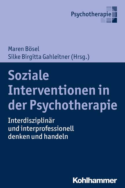 Soziale Interventionen in der Psychotherapie Interdisziplinär und interprofessionell denken und handeln