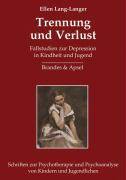 Trennung und Verlust Fallstudien zur Depression in Kindheit und Jugend
