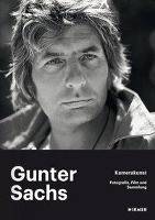 Gunter Sachs - Kamerakunst Fotografie, Film und Sammlung. Katalog zur Ausstellung in der Kunsthalle Schweinfurt, 2019