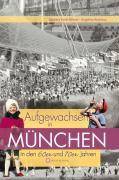 Aufgewachsen in München in den 60er und 70er Jahren Aufgewachsen in