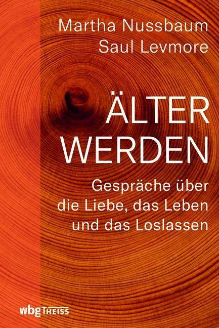 Älter werden Gespräche über die Liebe, das Leben und das Loslassen