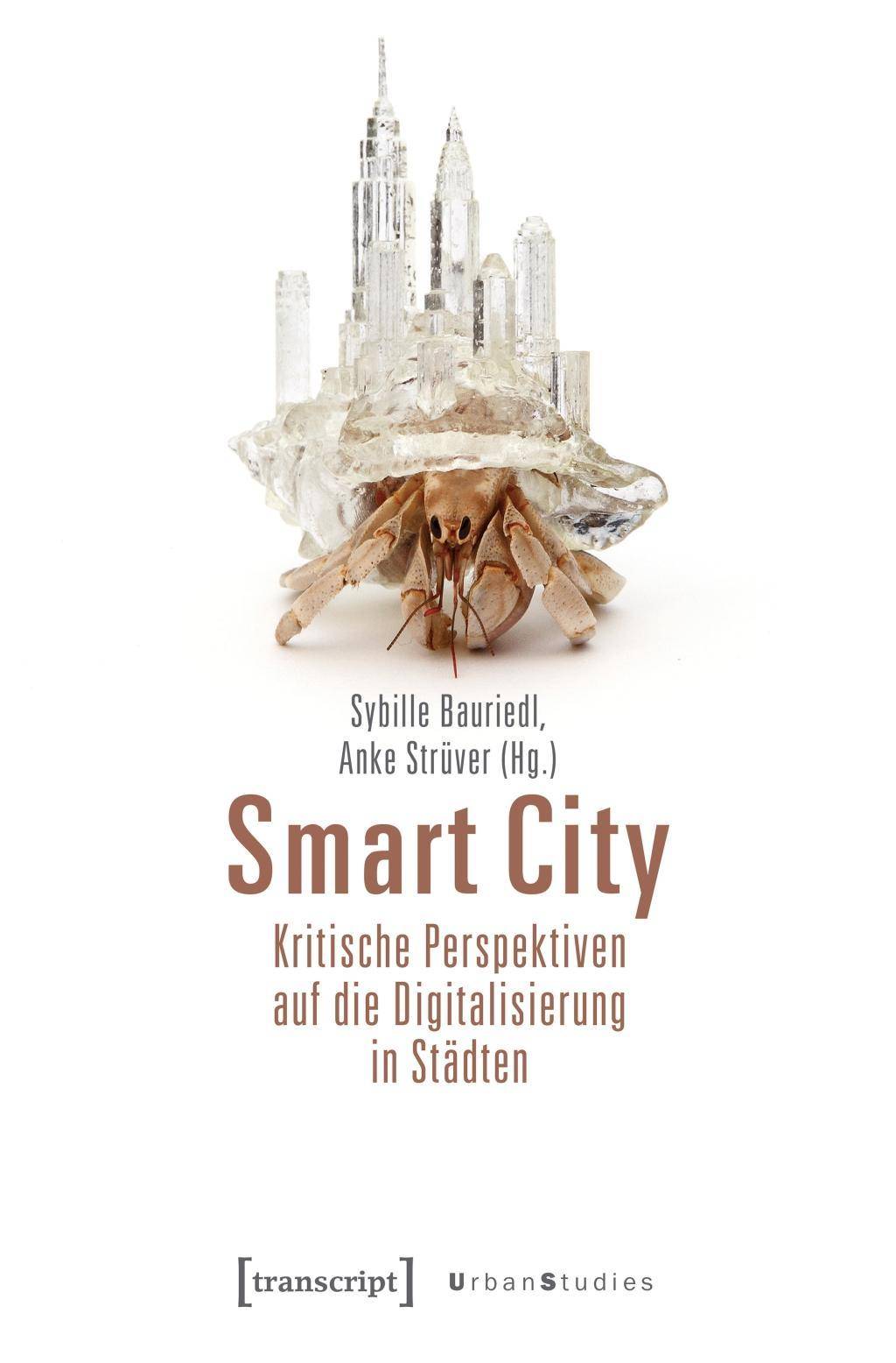 Smart City Kritische Perspektiven auf die Digitalisierung in Städten
