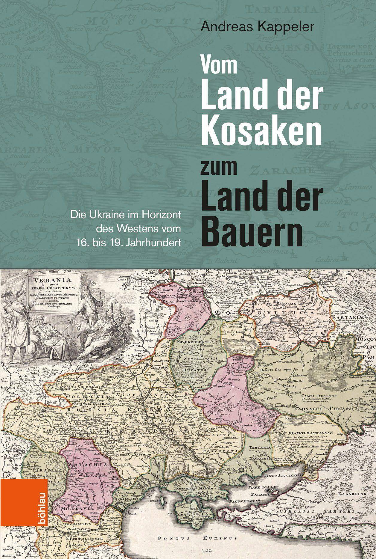 Vom Land der Kosaken zum Land der Bauern Die Ukraine im Horizont des Westens vom 16. bis 19. Jahrhundert