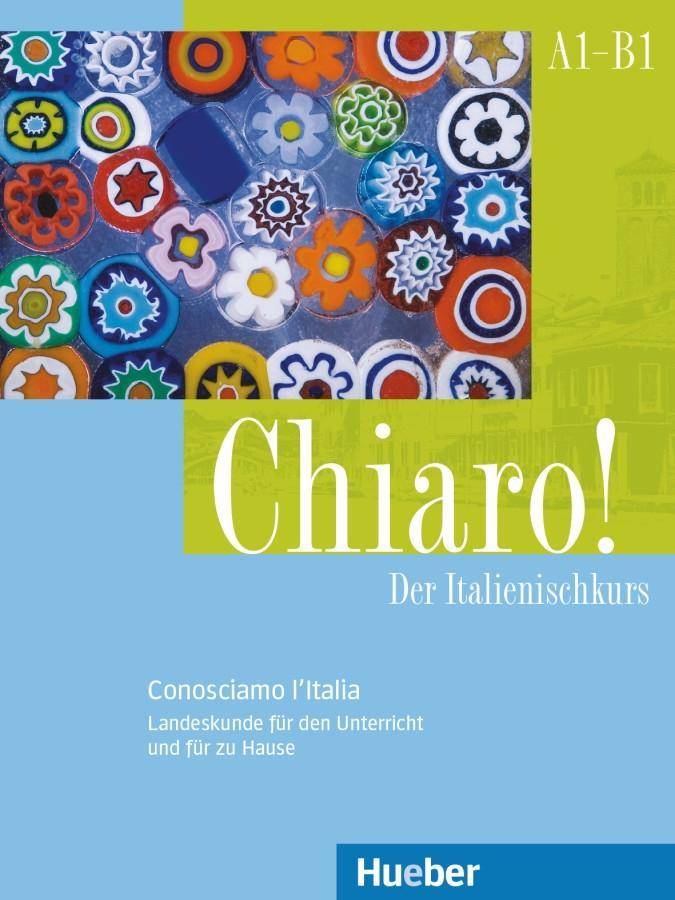 Chiaro! - Der Italienischkurs - Conosciamo l'Italia Landeskunde für den Unterricht und für zu Hause. Zusatzmaterial zu Chiaro! A1 bis B1