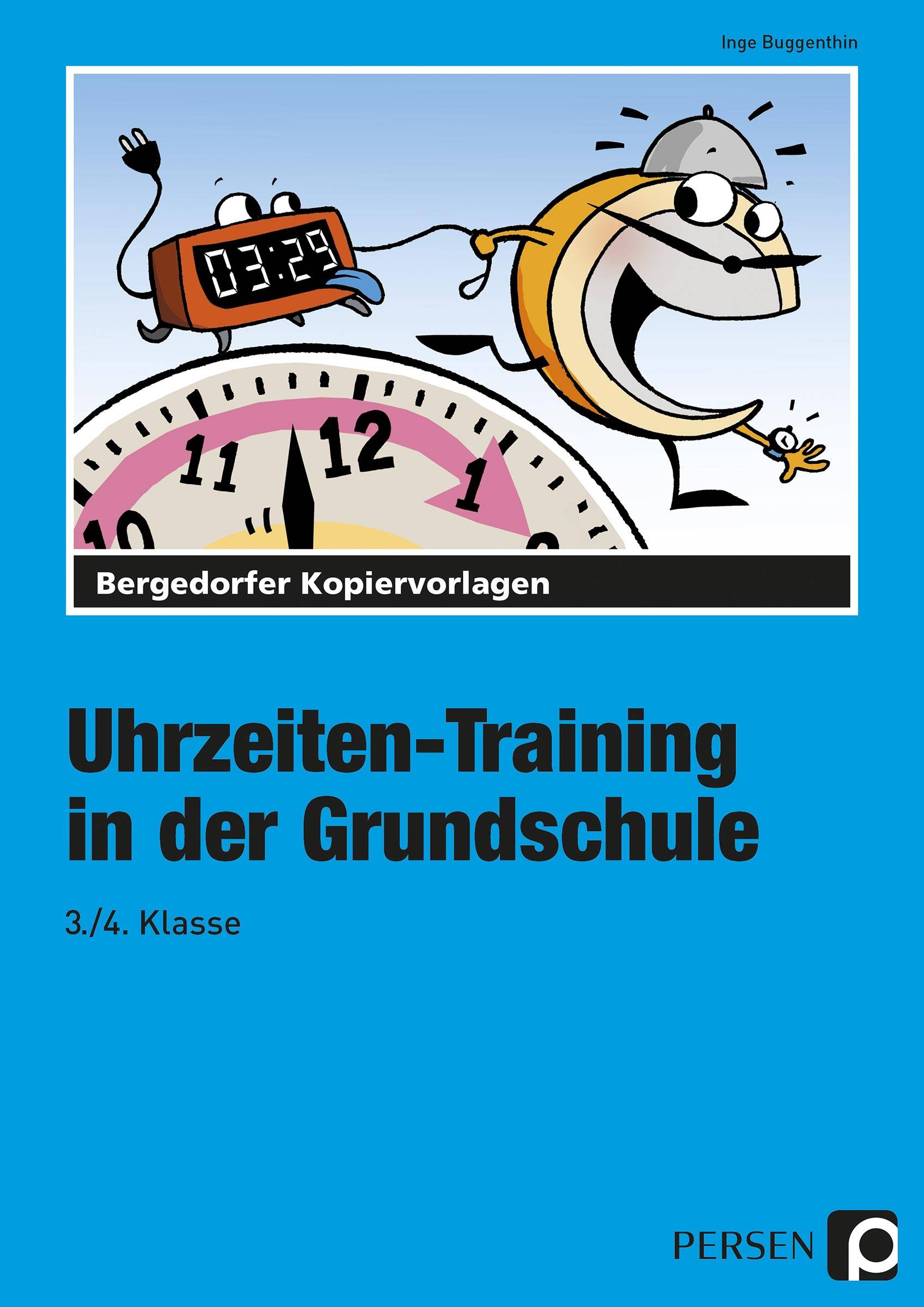 Uhrzeiten-Training in der Grundschule 3./4. Klasse Motivierendes Freiarbeitsmaterial zum sicheren Erlernen der Uhrzeiten