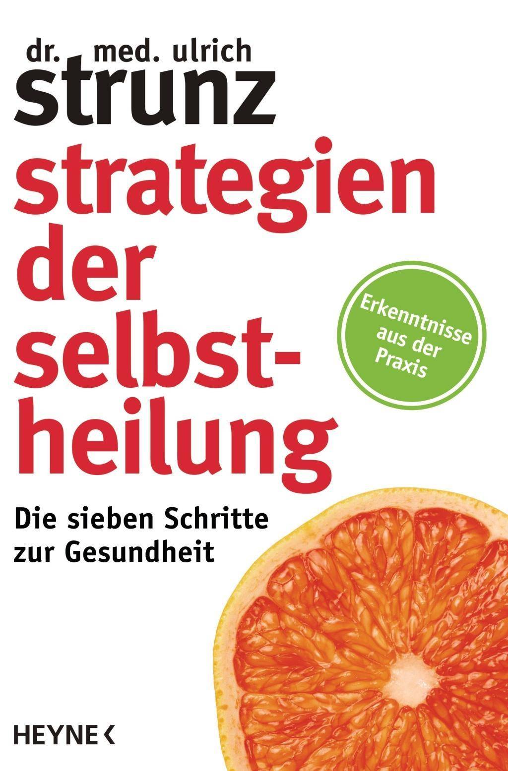 Strategien der Selbstheilung Die sieben Schritte zur Gesundheit - Erkenntnisse aus der Praxis