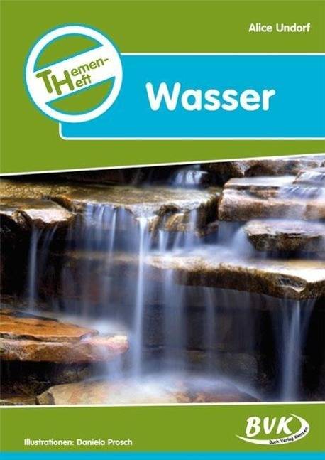 Themenheft Wasser 3. u. 4. Klasse Grundschule, Sonderschule u. Orientierungsstufe