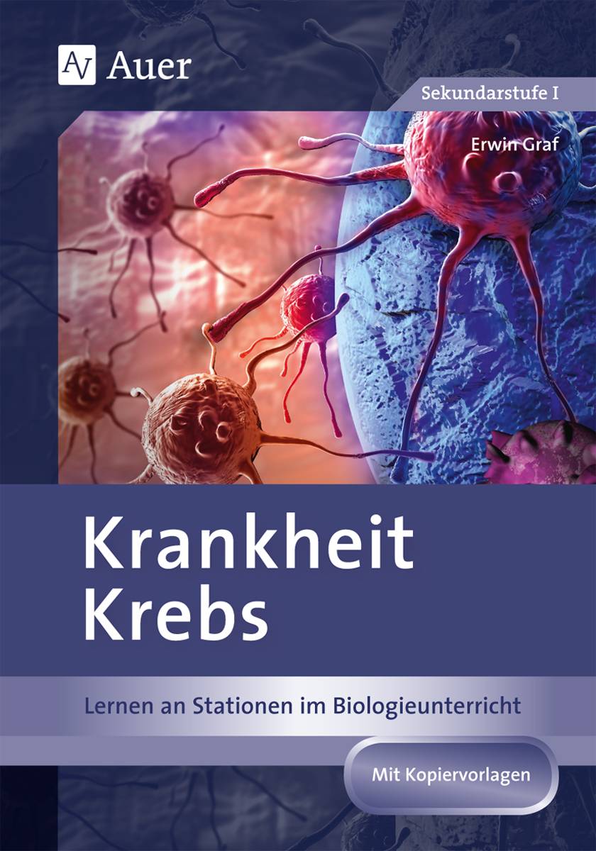 Krankheit Krebs Lernen an Stationen im Biologieunterricht (8. bis 10. Klasse)