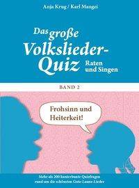 Frohsinn und Heiterkeit! Mehr als 200 kunterbunte Quizfragen rund um die schönsten Gute-Laune-Lieder