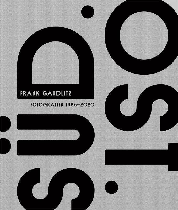 Frank Gaudlitz OST. SÜD. Fotografien 1986-2020