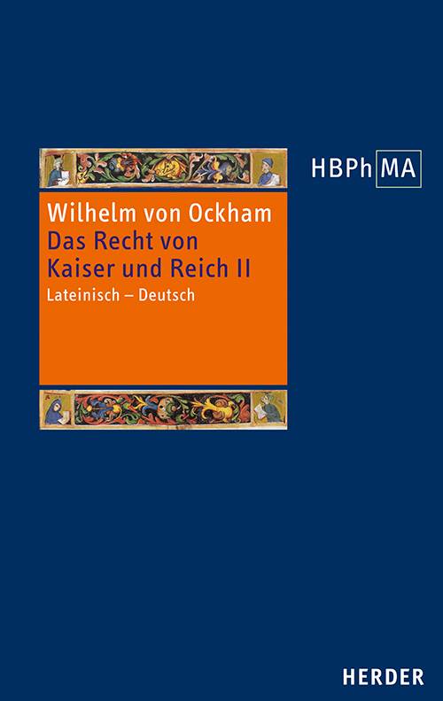De iuribus Romani imperii. III.2 Dialogus. Das Recht von Kaiser und Reich, III.2 Dialogus Lateinisch  Deutsch. Übersetzt und eingeleitet von Jürge