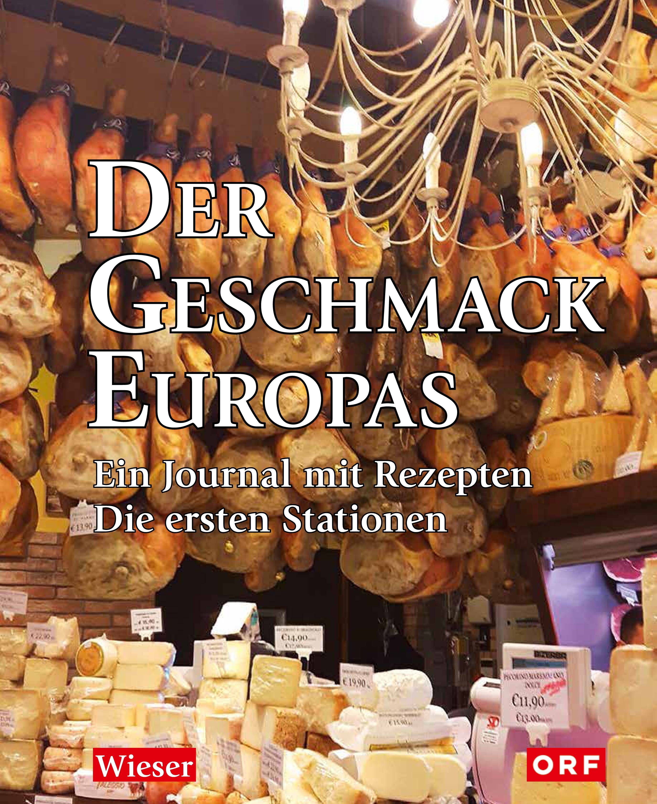 Der Geschmack Europas. Bd.1 Ein Journal mit Rezepten. Die ersten Stationen