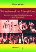 Theaterpädagogik und Schauspielkunst Ästhetische und psychosoziale Erfahrung durch Rollenarbeit