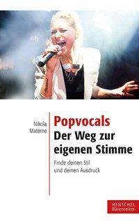 Popvocals - der Weg zur eigenen Stimme Finde deinen Stil und deinen Ausdruck
