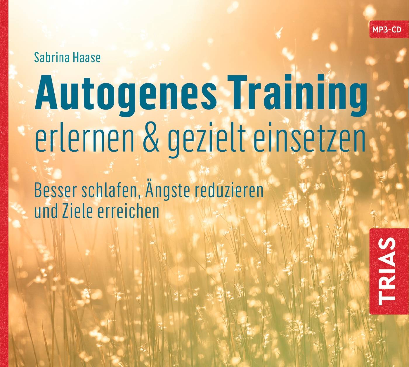 Autogenes Training erlernen & gezielt einsetzen (Hörbuch) Besser schlafen, Ängste reduzieren und Ziele erreichen