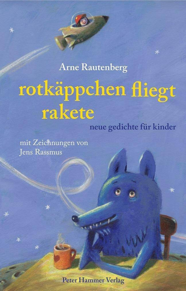 Rotkäppchen fliegt Rakete Neue Gedichte für Kinder
