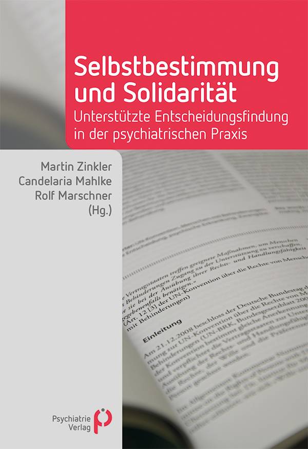 Selbstbestimmung und Solidarität Unterstützte Entscheidungsfindung in der psychiatrischen Praxis. Inklusive Downloadmaterial