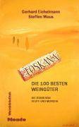 Toskana, Die 100 besten Weingüter Die Stars von heute und morgen
