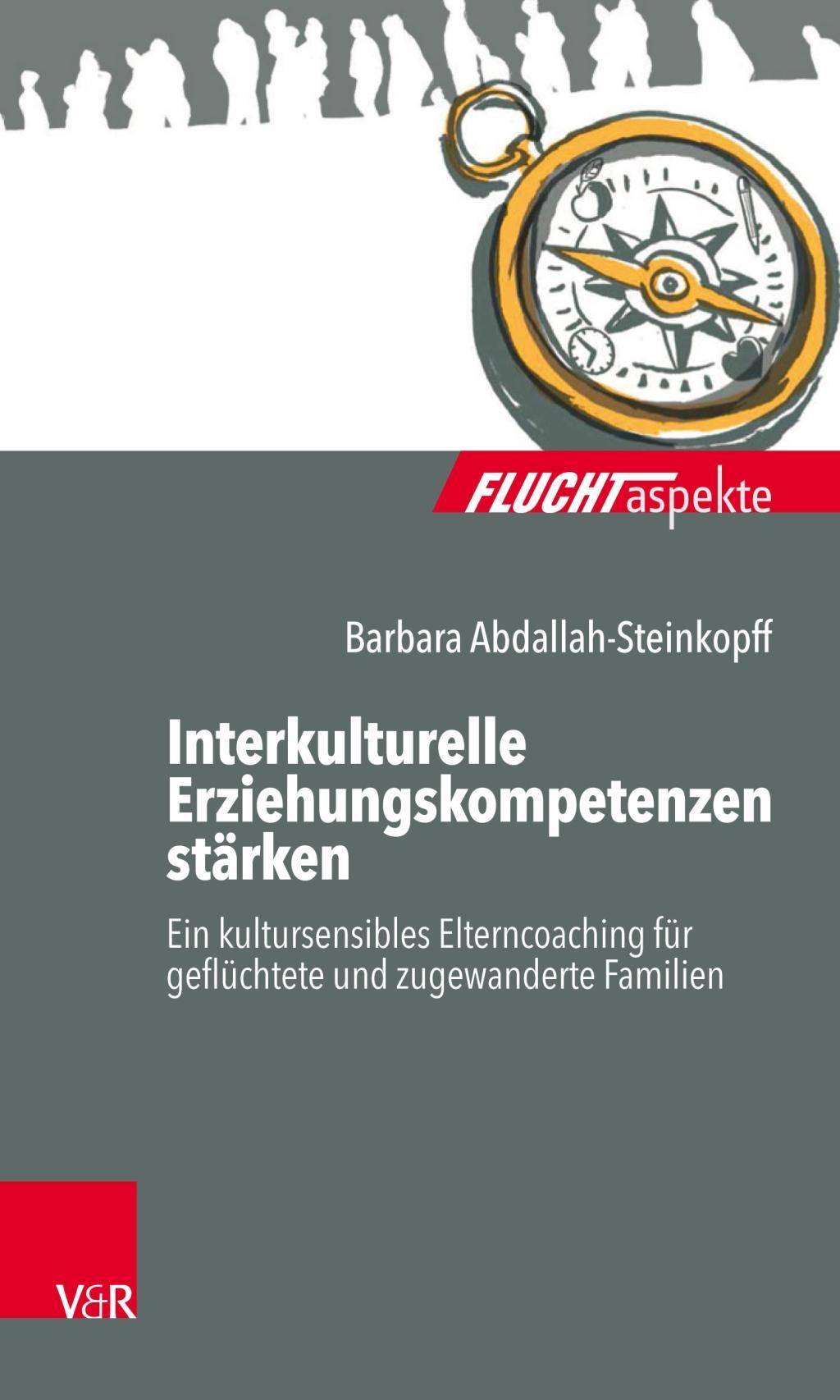 Interkulturelle Erziehungskompetenzen stärken Ein kultursensibles Elterncoaching für geflüchtete und zugewanderte Familien