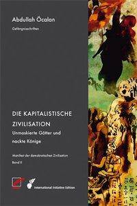 Die Kapitalistische Zivilisation Unmaskierte Götter und nackte Könige