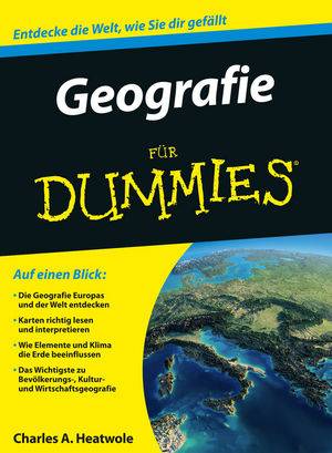 Geografie für Dummies Entdecke die Welt, wie sie Dir gefällt