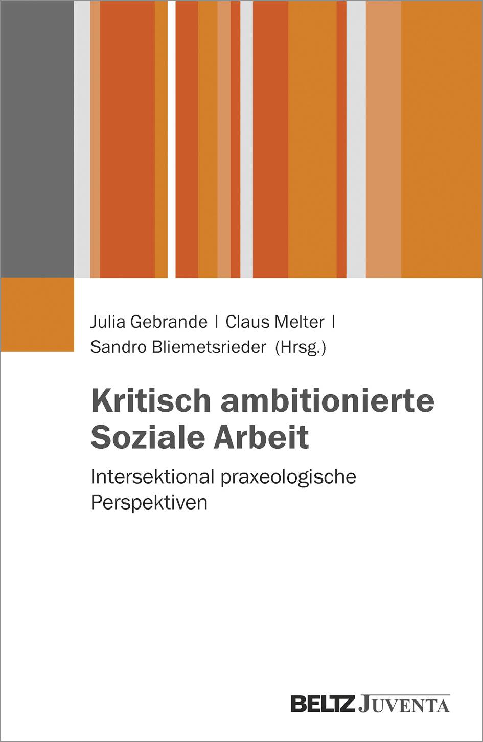 Kritisch ambitionierte Soziale Arbeit Intersektional praxeologische Perspektiven