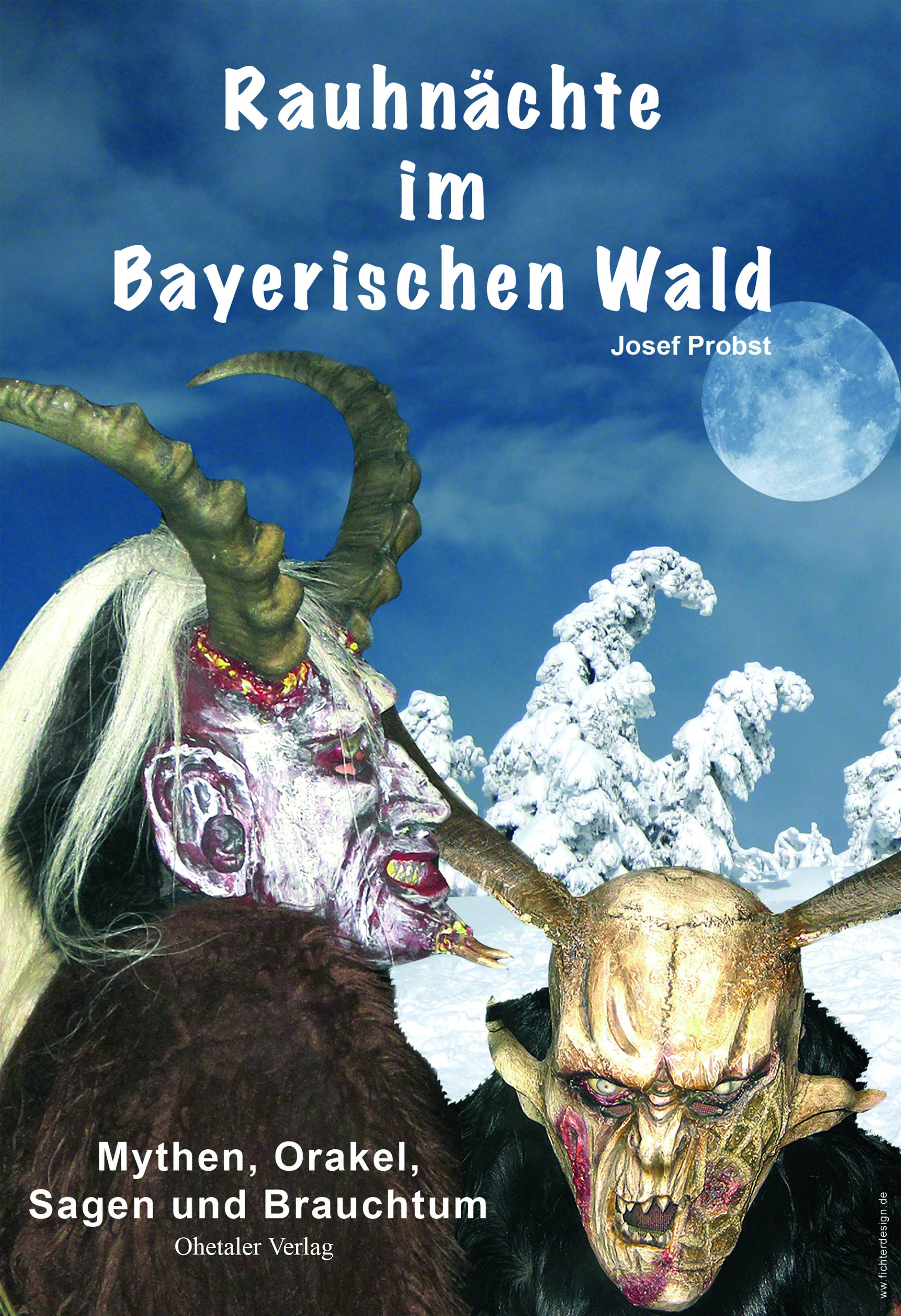 Rauhnächte im Bayerischen Wald Mythen, Orakel, Sagen und Brauchtum