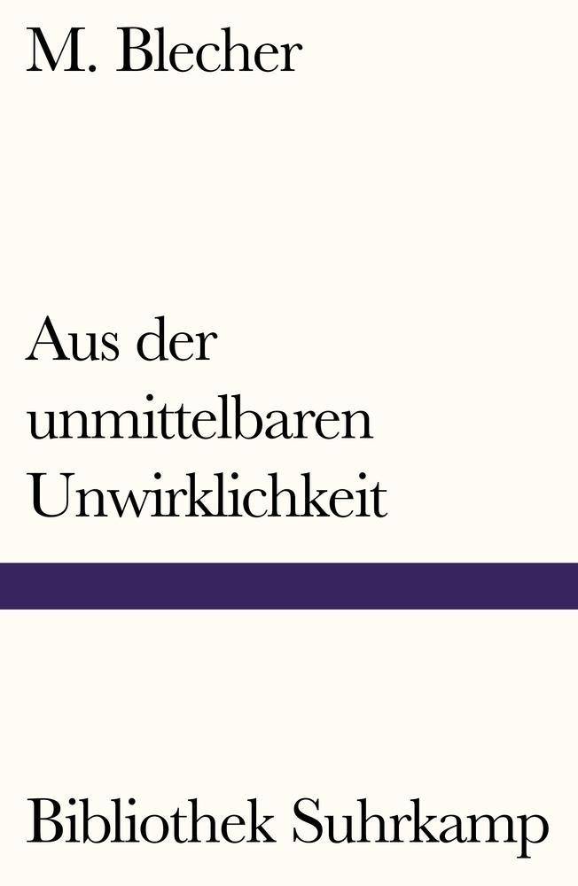 Aus der unmittelbaren Unwirklichkeit Bibliothek Suhrkamp 1367