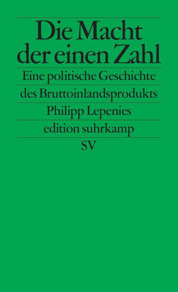 Die Macht der einen Zahl Eine politische Geschichte des Bruttoinlandsprodukts. Originalausgabe