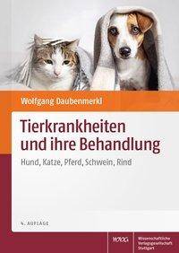 Tierkrankheiten und ihre Behandlung Hund, Katze, Pferd, Schwein, Rind
