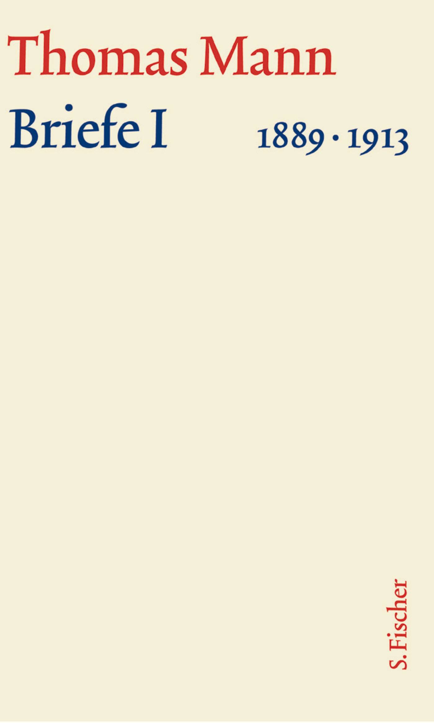 Briefe I 1889-1913 Text und Kommentar in einem Band