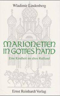 Marionetten in Gottes Hand Eine Kindheit im alten Rußland