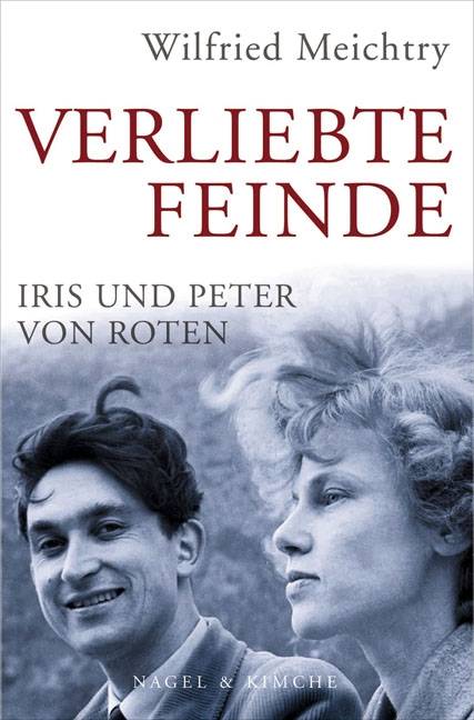 Verliebte Feinde Iris und Peter von Roten. Ausgezeichnet mit dem Berner Buchpreis 2007. Das Buch zum Film
