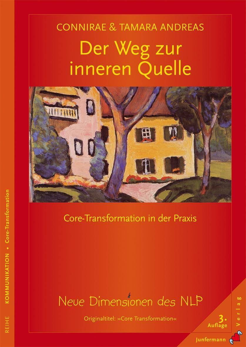 Der Weg zur inneren Quelle Core-Transformation in der Praxis. Neue Dimensionen des NLP