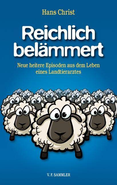 Reichlich belämmert Neue heitere Episoden aus dem Leben eines Landtierarztes