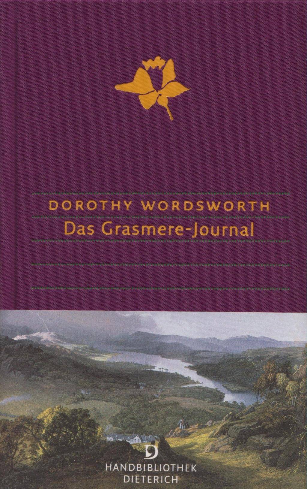 Das Grasmere-Journal Mit dem Alfoxden-Journal und dem Tagebuch einer Reise nach Hamburg