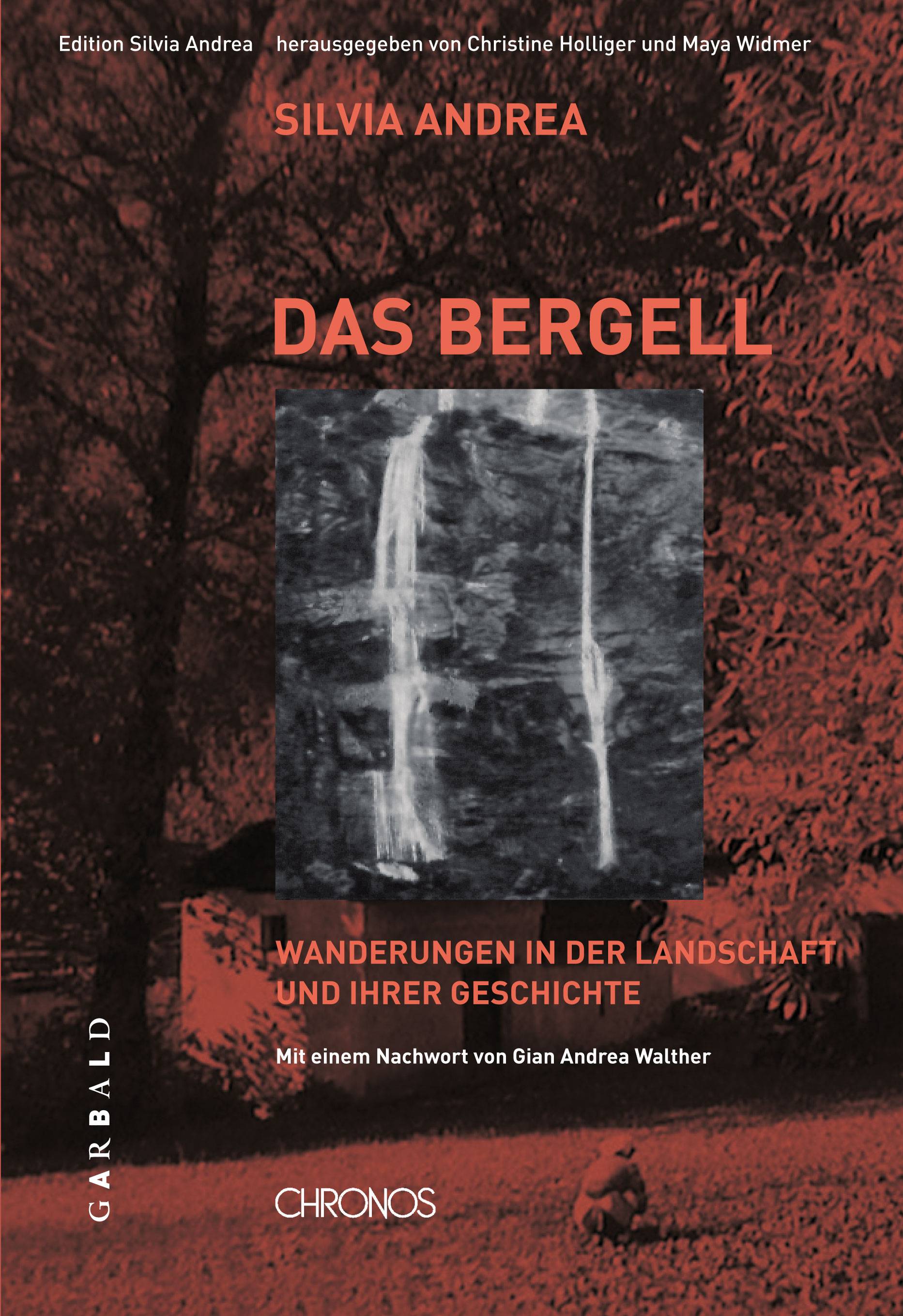 Ausgewählte Werke / Das Bergell Wanderungen in der Landschaft und ihrer Geschichte. Mit einem Nachwort von Gian Andrea Walther