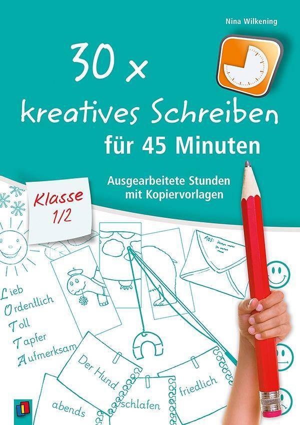 30 x kreatives Schreiben für 45 Minuten, Klasse 1/2 Ausgearbeitete Stunden mit Kopiervorlagen